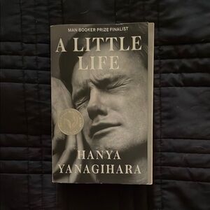 A Little Life by Hanya Yanagihara